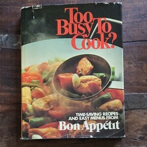 Vintage 1981 Bon Appétit Cookbook - Too Busy To Cook?